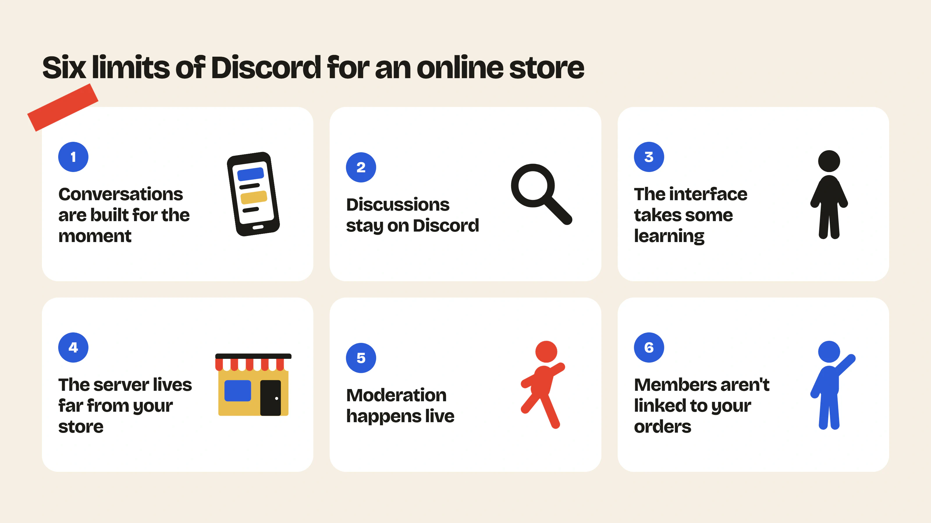 On Discord, conversations are built for the moment, discussions stay on Discord, the interface takes some learning and the server stays separate from your online store.